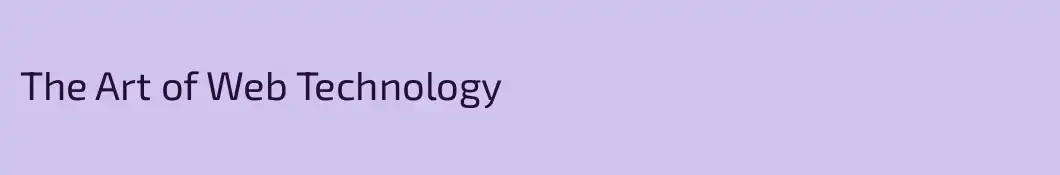 The Art of Web Technology